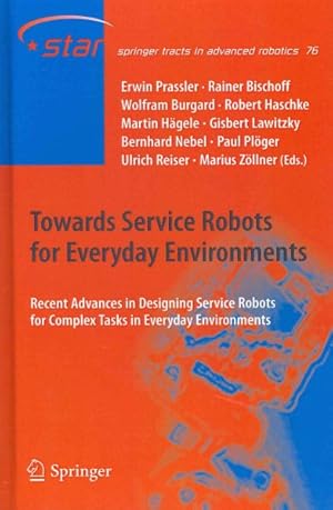 Seller image for Towards Service Robots for Everyday Environments : Recent Advances in Designing Service Robots for Complex Tasks in Everyday Environments for sale by GreatBookPrices
