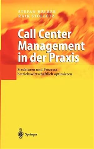 Seller image for Call Center Management in Der Praxis : Strukturen Und Prozesse Betriebswirtschaftlich Optimieren -Language: german for sale by GreatBookPrices