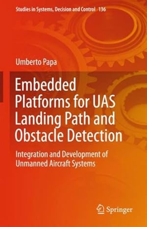 Seller image for Embedded Platforms for Uas Landing Path and Obstacles Detection : Integration and Development of Unmanned Aircraft Systems for sale by GreatBookPrices