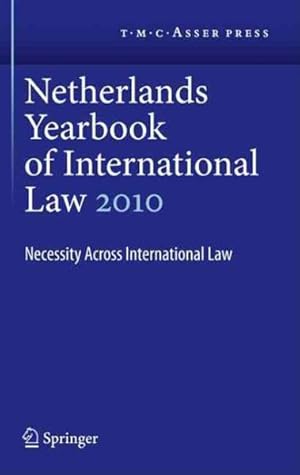 Immagine del venditore per Netherlands Yearbook of International Law 2010 : Necessity Across International Law venduto da GreatBookPrices