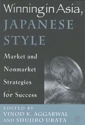 Seller image for Winning in Asia, Japanese Style : Market and Nonmarket Strategies for Success for sale by GreatBookPrices