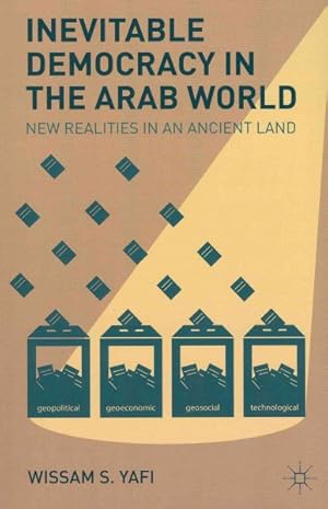 Immagine del venditore per Inevitable Democracy in the Arab World : New Realities in an Ancient Land venduto da GreatBookPrices