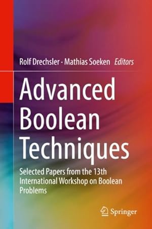 Seller image for Advanced Boolean Techniques : Selected Papers from the 13th International Workshop on Boolean Problems for sale by GreatBookPrices