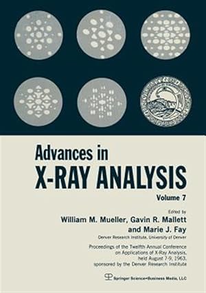 Imagen del vendedor de Advances in X-ray Analysis : Volume 7 Proceedings of the Twelfth Annual Conference on Applications of X-ray Analysis Held August 7?9, 1963 a la venta por GreatBookPrices