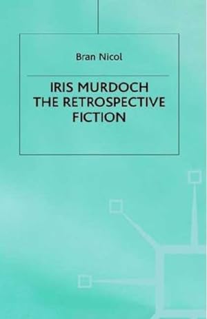 Bild des Verkufers fr Iris Murdoch : The Retrospective Fiction zum Verkauf von GreatBookPrices