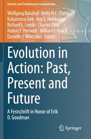 Imagen del vendedor de Evolution in Action : Past, Present and Future: a Festschrift in Honor of Erik D. Goodman a la venta por GreatBookPrices