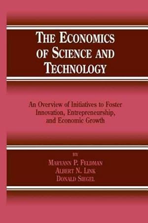 Immagine del venditore per Economics of Science and Technology : An Overview of Initiatives to Foster Innovation, Entrepreneurship, and Economic Growth venduto da GreatBookPrices