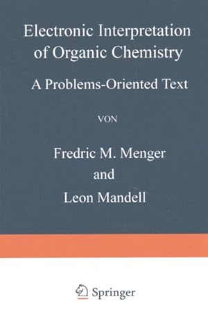 Bild des Verkufers fr Electronic Interpretation of Organic Chemistry : A Problems-Oriented Text zum Verkauf von GreatBookPrices