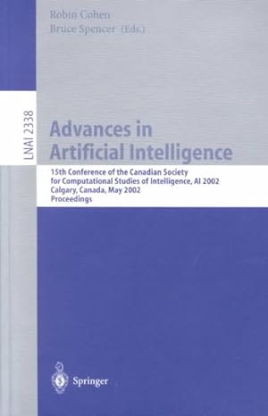 Image du vendeur pour Advances in Artificial Intelligence : 15th Conference of the Canadian Society for Computational Studies of Intelligence, Ai 2002, Calgary, Canada, May 27-29, 2002 : Proceedings mis en vente par GreatBookPrices