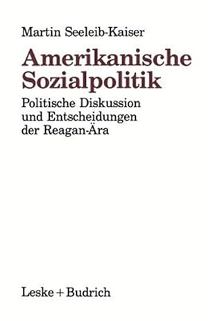 Bild des Verkufers fr Amerikanische Sozialpolitik : Politische Diskussion Und Entscheidungen Der Reagan-ra -Language: german zum Verkauf von GreatBookPrices