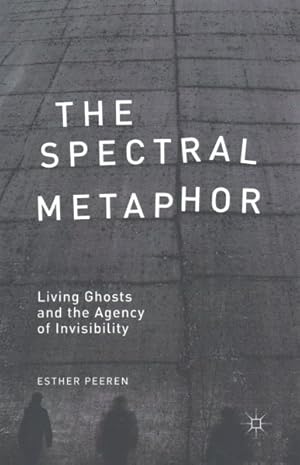Seller image for Spectral Metaphor : Living Ghosts and the Agency of Invisibility for sale by GreatBookPrices
