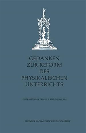 Seller image for Gedanken Zur Reform Des Physikalischen Unterrichts : Erste Gttinger Tagung 6.-8. Januar 1955 -Language: german for sale by GreatBookPrices