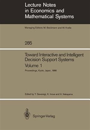 Immagine del venditore per Toward Interactive and Intelligent Decision Support Systems : Volume 1 Proceedings of the Seventh International Conference on Multiple Criteria Decision Making, Held at Kyoto, Japan, August 18?22, 1986 venduto da GreatBookPrices