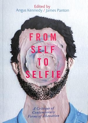 Seller image for From Self to Selfie : A Critique of Contemporary Forms of Alienation for sale by GreatBookPrices