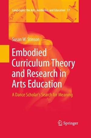 Immagine del venditore per Embodied Curriculum Theory and Research in Arts Education : A Dance Scholar's Search for Meaning venduto da GreatBookPrices