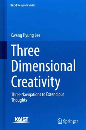 Imagen del vendedor de Three Dimensional Creativity : Three Navigations to Extend Our Thoughts a la venta por GreatBookPrices