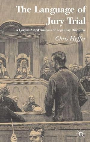 Image du vendeur pour Language of Jury Trial : A Corpus-aided Linguistic Analysis of Legal-lay Discourse mis en vente par GreatBookPrices