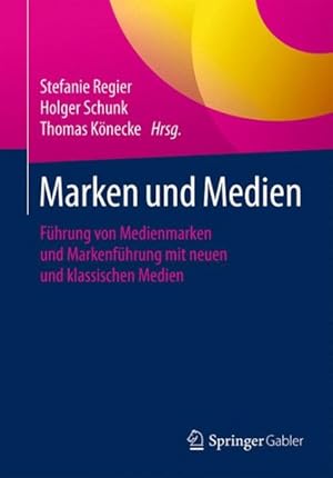 Seller image for Marken Und Medien : Fhrung Von Medienmarken Und Markenfhrung Mit Neuen Und Klassischen Medien -Language: german for sale by GreatBookPrices