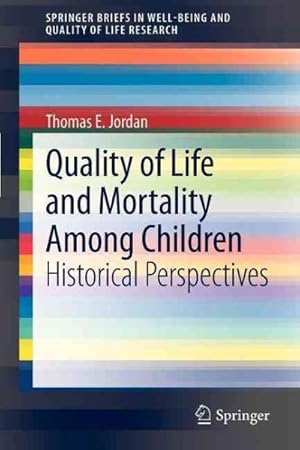 Imagen del vendedor de Quality of Life and Mortality Among Children : Historical Perspectives a la venta por GreatBookPrices