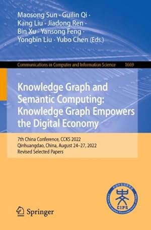 Seller image for Knowledge Graph and Semantic Computing: Knowledge Graph Empowers the Digital Economy : 7th China Conference, CCKS 2022, Qinhuangdao, China, August 24- for sale by GreatBookPrices