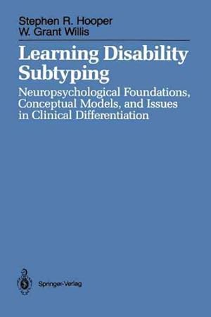 Image du vendeur pour Learning Disability Subtyping : Neuropsychological Foundations, Conceptual Models, and Issues in Clinical Differentiation mis en vente par GreatBookPrices
