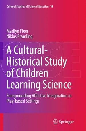 Immagine del venditore per Cultural-historical Study of Children Learning Science : Foregrounding Affective Imagination in Play-based Settings venduto da GreatBookPrices
