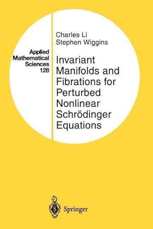 Image du vendeur pour Invariant Manifolds and Fibrations for Perturbed Nonlinear Schrdinger Equations mis en vente par GreatBookPrices