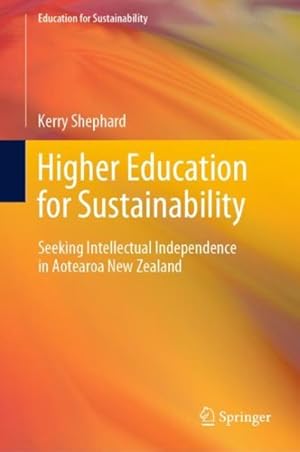 Imagen del vendedor de Higher Education for Sustainability : Seeking Intellectual Independence in Aotearoa New Zealand a la venta por GreatBookPrices