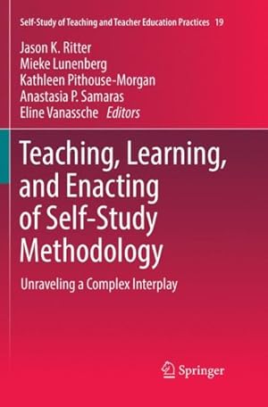 Bild des Verkufers fr Teaching, Learning, and Enacting of Self-study Methodology : Unraveling a Complex Interplay zum Verkauf von GreatBookPrices