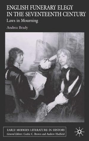 Seller image for English Funerary Elegy in the Seventeenth Century : Laws in Mourning for sale by GreatBookPrices