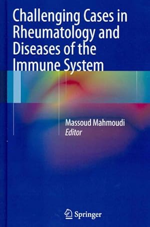 Image du vendeur pour Challenging Cases in Rheumatology and Diseases of the Immune System mis en vente par GreatBookPrices