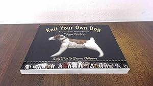 Bild des Verkufers fr Knit Your Own Dog: Easy-To-Follow Patterns for 25 Pedigree Pooches zum Verkauf von BoundlessBookstore