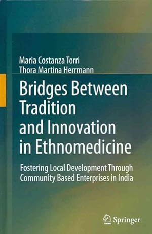 Immagine del venditore per Bridges Between Tradition and Innovation in Ethnomedicine : Fostering Local Development Through Community-Based Enterprises in India venduto da GreatBookPrices