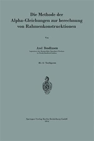 Seller image for Die Methode der Alpha-Gleichungen zur Berechnung von Rahmenkonstruktionen -Language: german for sale by GreatBookPrices