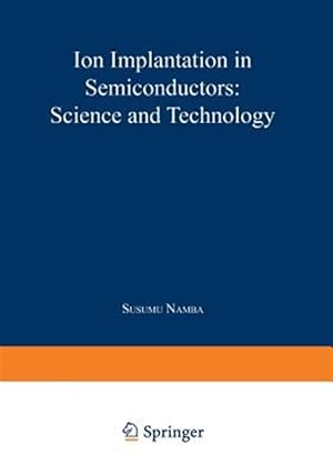Seller image for Ion Implantation in Semiconductors : Science and Technology for sale by GreatBookPrices