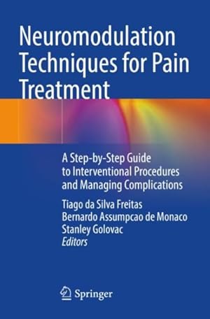 Seller image for Neuromodulation Techniques for Pain Treatment: A Step-By-Step Guide to Interventional Procedures and Managing Complications for sale by GreatBookPrices