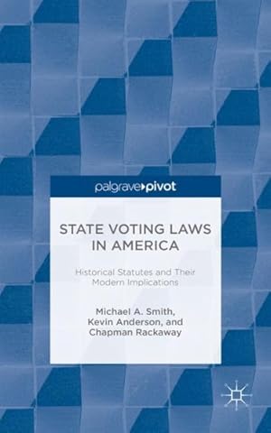 Seller image for State Voting Laws in America : Historical Statutes and Their Modern Implications for sale by GreatBookPrices
