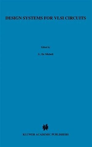 Seller image for Design Systems for Vlsi Circuits : Logic Synthesis and Silicon Compilation for sale by GreatBookPrices
