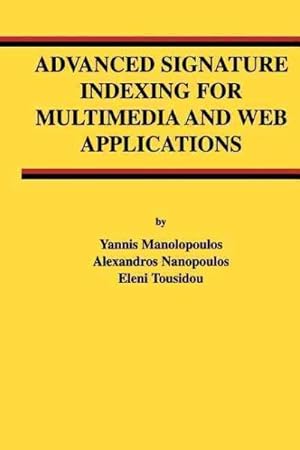 Immagine del venditore per Advanced Signature Indexing for Multimedia and Web Applications venduto da GreatBookPrices