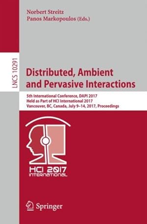 Seller image for Distributed, Ambient and Pervasive Interactions : 5th International Conference, Dapi 2017, Held As Part of Hci International 2017, Vancouver, Bc, Canada, July 9-14, 2017, Proceedings for sale by GreatBookPrices