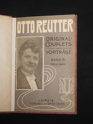 Otto Reutter's Original-Couplets und Vorträge. Text-Ausgabe. Band 5