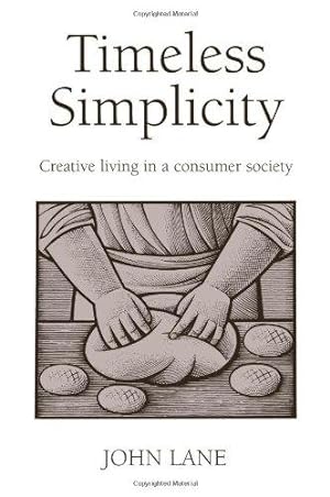 Seller image for Timeless Simplicity: Creative Living in a Consumer Society for sale by WeBuyBooks