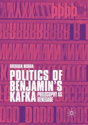 Bild des Verkufers fr Politics of Benjamin?s Kafka : Philosophy As Renegade zum Verkauf von GreatBookPrices