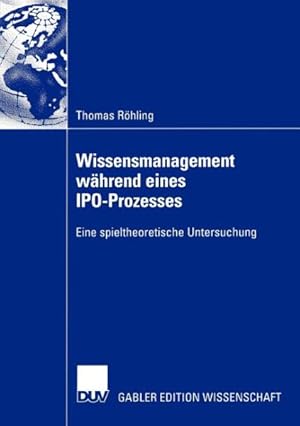 Seller image for Wissensmanagement Wahrend Eines Ipo-Prozesses : Eine Spieltheoretische Untersuchung -Language: German for sale by GreatBookPrices