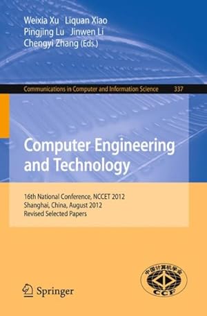 Imagen del vendedor de Computer Engineering and Technology : 16th National Conference, Nccet 2012, Shanghai, China, August 17-19, 2012, Revised Selected Papers a la venta por GreatBookPrices