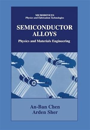 Immagine del venditore per Semiconductor Alloys : Physics and Materials Engineering venduto da GreatBookPrices