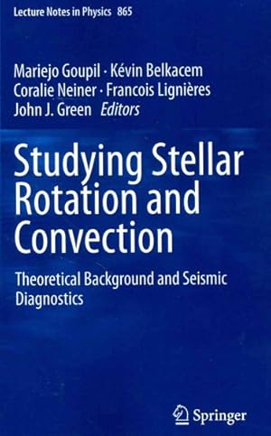 Bild des Verkufers fr Studying Stellar Rotation and Convection : Theoretical Background and Seismic Diagnostics zum Verkauf von GreatBookPrices