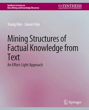 Immagine del venditore per Mining Structures of Factual Knowledge from Text : An Effort-light Approach venduto da GreatBookPrices