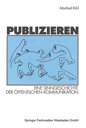 Immagine del venditore per Publizieren : Eine Sinngeschichte Der ffentlichen Kommunikation -Language: german venduto da GreatBookPrices