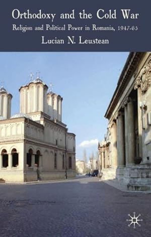 Seller image for Orthodoxy and the Cold War : Religion and Political Power in Romania, 1947-65 for sale by GreatBookPrices